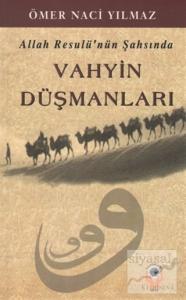 Allah Resulü'nün Şahsında Vahyin Düşmanları