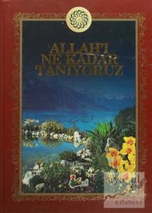 Allah'ı Ne Kadar Tanıyoruz (Ciltli)