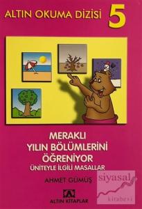 Altın Okuma Dizisi 5 - Meraklı Yılın Bölümlerini Öğreniyor Üniteyle İlgili Masallar
