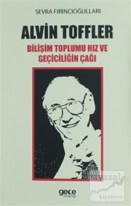 Alvin Toffler: Bilişim Toplumu Hız ve Geçiciliğin Çağı