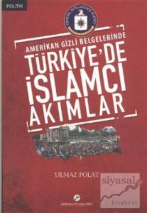 Amerikan Gizli Belgelerinde Türkiye'de İslamcı Akımlar