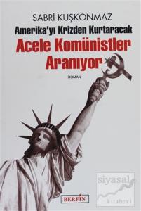 Amerika'yı Krizden Kurtaracak Acele Komünistler Aranıyor