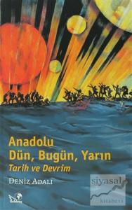 Anadolu Dün, Bugün, Yarın Tarih ve Devrim
