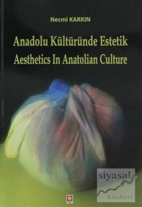 Anadolu Kültüründe Estetik / Aesthetics in Anatolian Culture