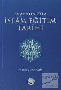 Anahatlarıyla İslam Eğitim Tarihi