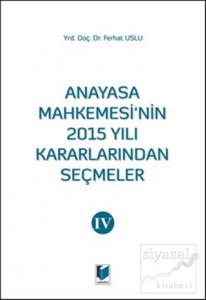 Anayasa Mahkemesinin 2015 Yılı Kararlarından Seçmeler 4
