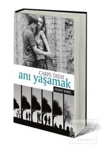 Anı Yaşamak - Carpe Diem