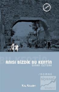 Anısı Bizdik Bu Kentin