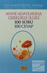 Anne Adaylarına Gebelikle İlgili 100 Soru 100 Cevap (Erkek)
