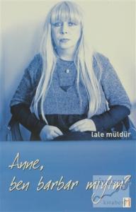 Anne Ben Barbar mıyım?