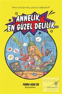 Annelik, En Güzel Delilik