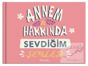 Annem Hakkında Sevdiğim Şeyler (Ciltli)