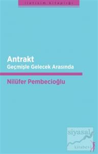 Antrakt - Geçmişle Gelecek Arasında