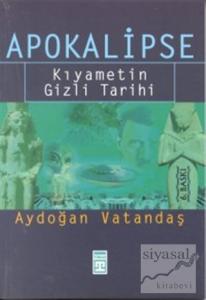 Apokalipse Kıyametin Gizli Tarihi