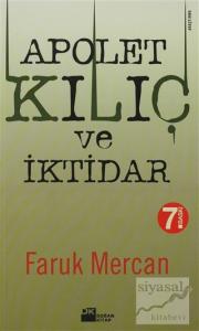 Apolet, Kılıç ve İktidar: Orduda Yirmi Yılın Olayları ve Komutanların Yıldız Savaşları