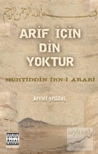 Arif için Din Yoktur
