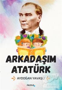 Arkadaşım Atatürk