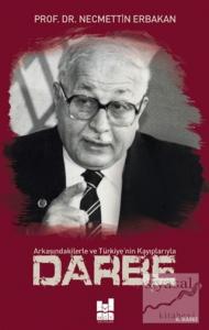 Arkasındakilerle ve Türkiye'nin Kayıplarıyla Darbe