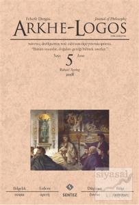 Arkhe - Logos Felsefe Dergisi Sayı: 5 Bahar 2018