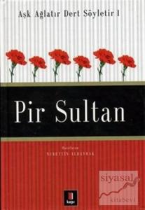 Aşk Ağlatır Dert Söyletir 1 Pir Sultan