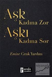 Aşk Kadına Zor Aşkı Kadına Sor