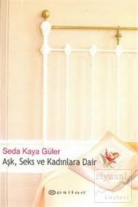 Aşk, Seks ve Kadınlara Dair