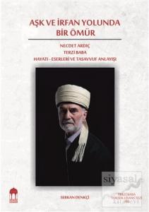 Aşk ve İrfan Yolunda Bir Ömür Aşk ve İrfan Yolunda Bir Ömür