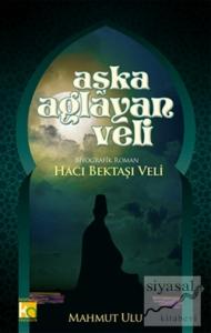 Aşka Ağlayan Veli - Hacı Bektaşı Veli