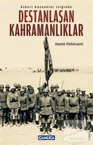 Askeri Kaynaklar Işığında Destanlaşan Kahramanlıklar