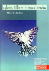 Aşkım, Ülkem Bitmez Benim