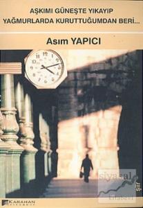 Aşkımı Güneşte Yıkayıp Yağmurlarda Kuruttuğumdan Beri...