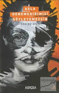 Asla Denemediğimizi Söyleyemezsin