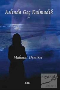 Aslında Geç Kalmadık