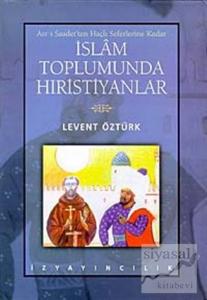 Asr-ı Saadet'ten Haçlı Seferlerine Kadar İslam Toplumunda Hıristiyanlar