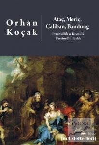 Ataç, Meriç, Caliban, Bandung - Evrensellik ve Kısmilik Üzerine Bir Taslak