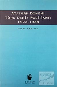 Atatürk Dönemi Türk Deniz Politikası 1923-1938