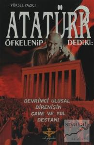 Atatürk Öfkelenip Dedi ki: