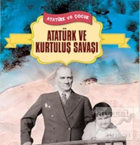 Atatürk ve Kurtuluş Savaşı