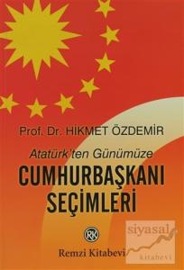 Atatürk'ten Günümüze Cumhurbaşkanı Seçimleri