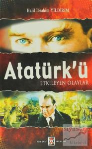 Atatürk'ü Etkileyen Olaylar