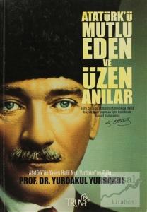 Atatürk'ü Mutlu Eden ve Üzen Anılar