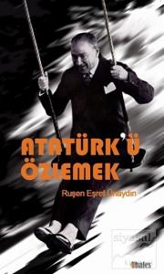 Atatürk'ü Özlemek