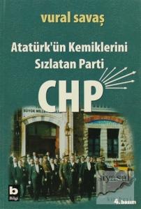 Atatürk'ün Kemiklerini Sızlatan Parti: CHP