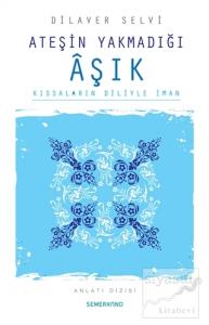 Ateşin Yakmadığı Aşık Kıssaların Diliyle İman