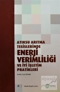 Atıksu Arıtma Tesislerinde Enerji Verimliliği ve İyi İşletim Pratikleri (Ciltli)