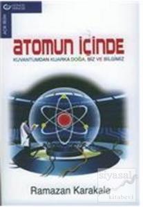 Atomun İçinde Kuvantumdan Kuarka Doğa Biz ve Bilgimiz