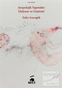 Atopolojik Sapmalar - Deleuze ve Guattari