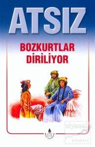 Atsız Bütün Eserleri - 2 : Bozkurtlar Diriliyor (Özel Basım)