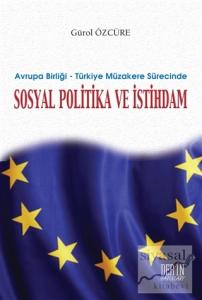 Avrupa Birliği - Türkiye Müzakere Sürecinde Sosyal Politika ve İstihdam