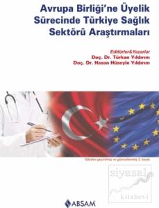 Avrupa Birliği'ne Üyelik Sürecinde Türkiye Sağlık Sektörü Araştırmaları Avrupa Birliği'ne Üyelik Sürecinde Türkiye Sağlık Sektörü Araştırmaları
